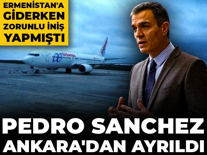 Pedro Sanchez, Ermenistan Yolculuğuna Ankara’dan Devam Etti